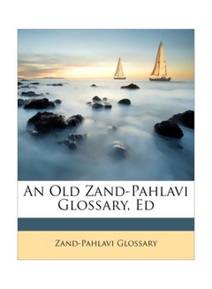 An Old Zand-Pahlavi Glossary, ED Paperback English by Zand-Pahlavi Glossary - 01 Mar 2010 