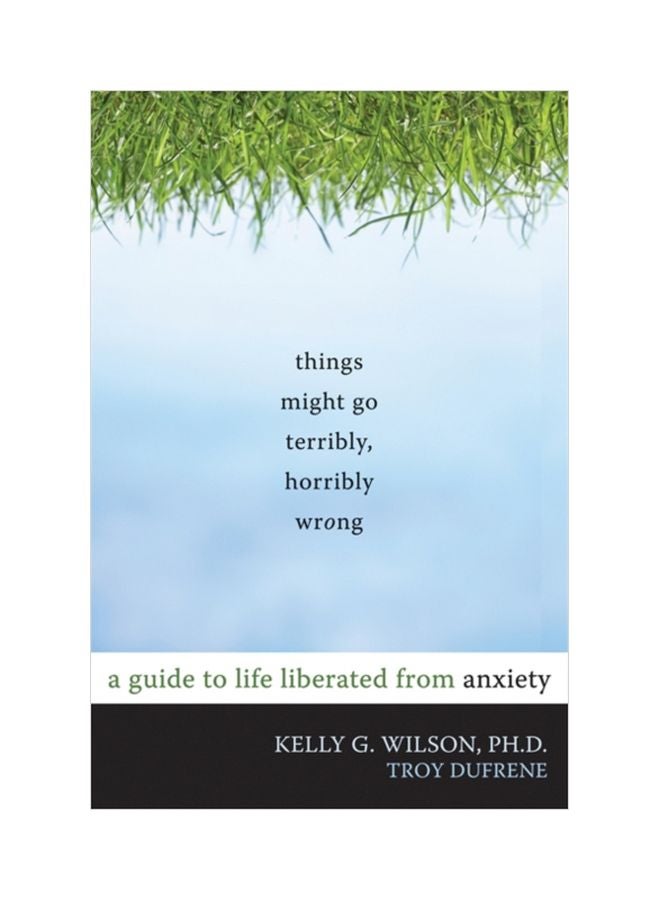 null - Things Might Go Terribly, Horribly Wrong: A Guide To Life Liberated From Anxiety paperback english - 07 May 2010 - Image 1