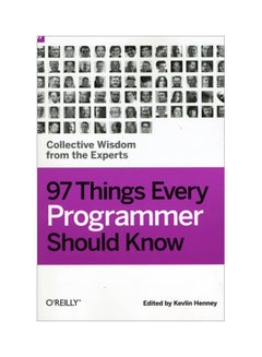 97 Things Every Programmer Should Know: Collective Wisdom From The Experts Paperback English by Kevlin Henney - 40256