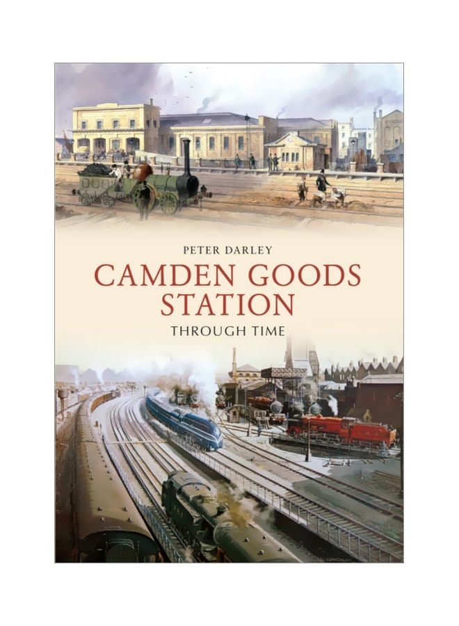 Camden Goods Station Through Time paperback english - 19 Feb 2014 