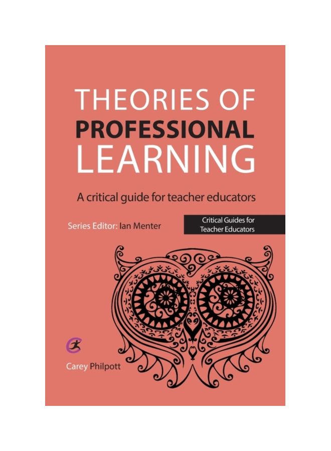 Theories Of Professional Learning : A Critical Guide For Teacher Educators Paperback English by Carey Philpott - 41947