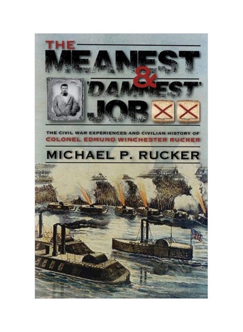 The Meanest And 'Damnest' Job: The Civil War Experiences And Civilian History Of Colonel Edmund Winchester Rucker hardcover english - 15 Aug 2019