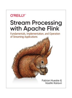Stream Processing With Apache Flink: Fundamentals, Implementation, And Operation Of Streaming Applications paperback english - 1 May 2019 