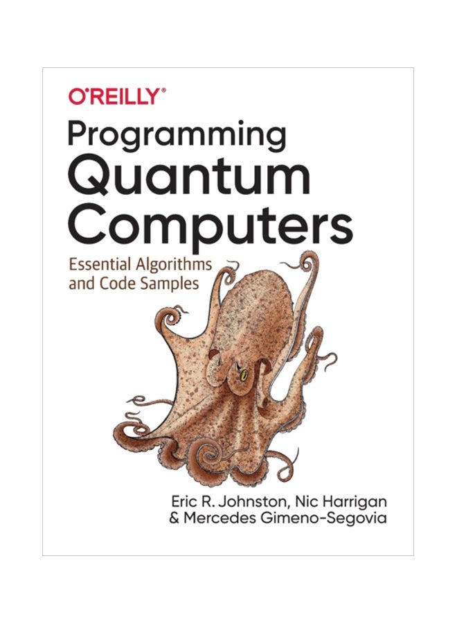 null - Programming Quantum Computers: Essential Algorithms And Code Samples Paperback English by Mercedes Gimeno-Segovia - 43669 - Image 1