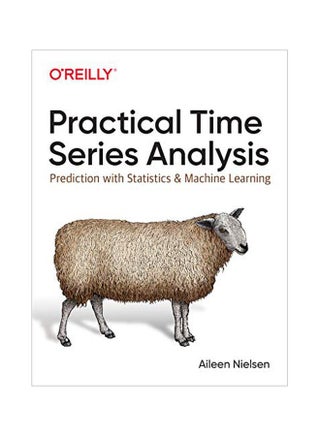 Practical Time Series Analysis: Prediction With Statistics And Machine Learning Paperback English by Aileen Nielsen - 43799 - v1604416640/N41487273A_1
