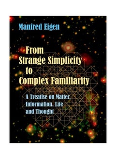 From Strange Simplicity To Complex Familiarity: A Treatise On Matter, Information, Life And Thought paperback english - 10 Jun 2019