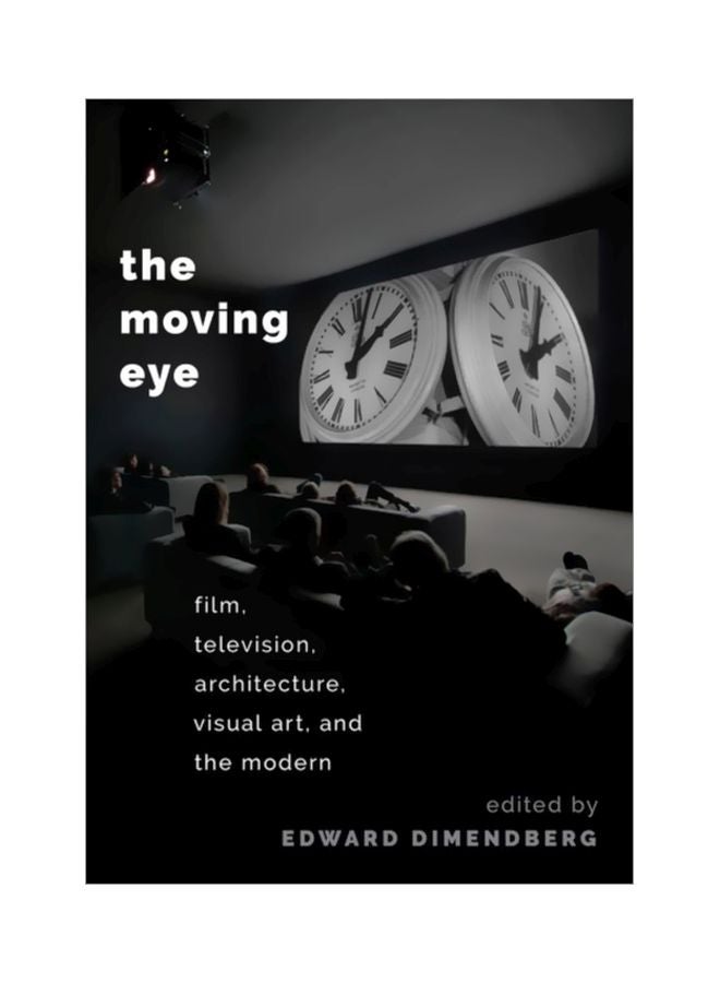 The Moving Eye: Film, Television, Architecture, Visual Art And The Modern paperback english - 20 Jun 2019