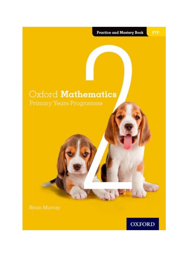 Oxford Mathematics Primary Years Programme Practice And Mastery Book 2 paperback english - 04 Apr 2019 
