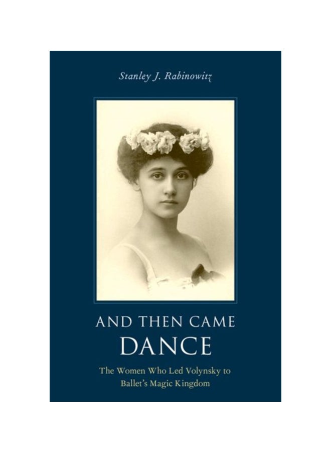 And Then Came Dance: The Women Who Led Volynsky To Ballet's Magic Kingdom paperback english - 27 Aug 2019