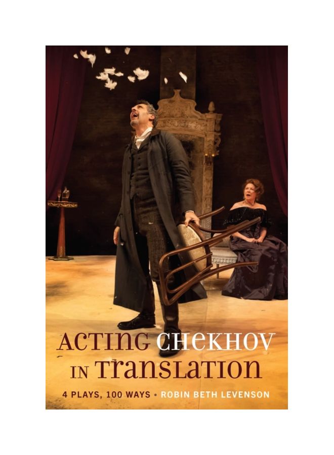 Acting Chekhov In Translation: 4 Plays, 100 Ways Hardcover English by Robin Beth Levenson - 28 Dec 2018