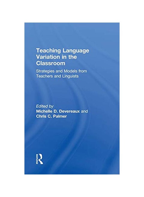 Teaching Language Variation In The Classroom: Strategies And Models From Teachers And Linguists hardcover english - 22 Jan 2019