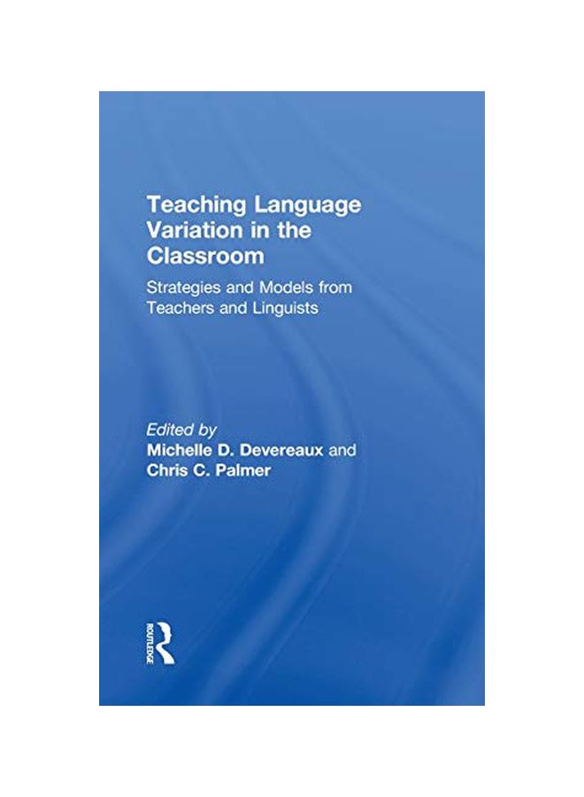 Teaching Language Variation In The Classroom: Strategies And Models From Teachers And Linguists hardcover english - 22 Jan 2019 