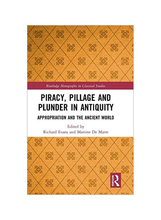 Piracy, Pillage, And Plunder In Antiquity: Appropriation And The Ancient World hardcover english - 07 Aug 2019