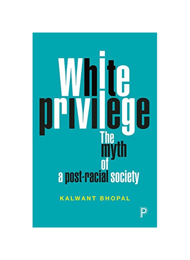White Privilege: The Myth Of A Post-Racial Society Paperback English by Kalwant Bhopal - 43221 