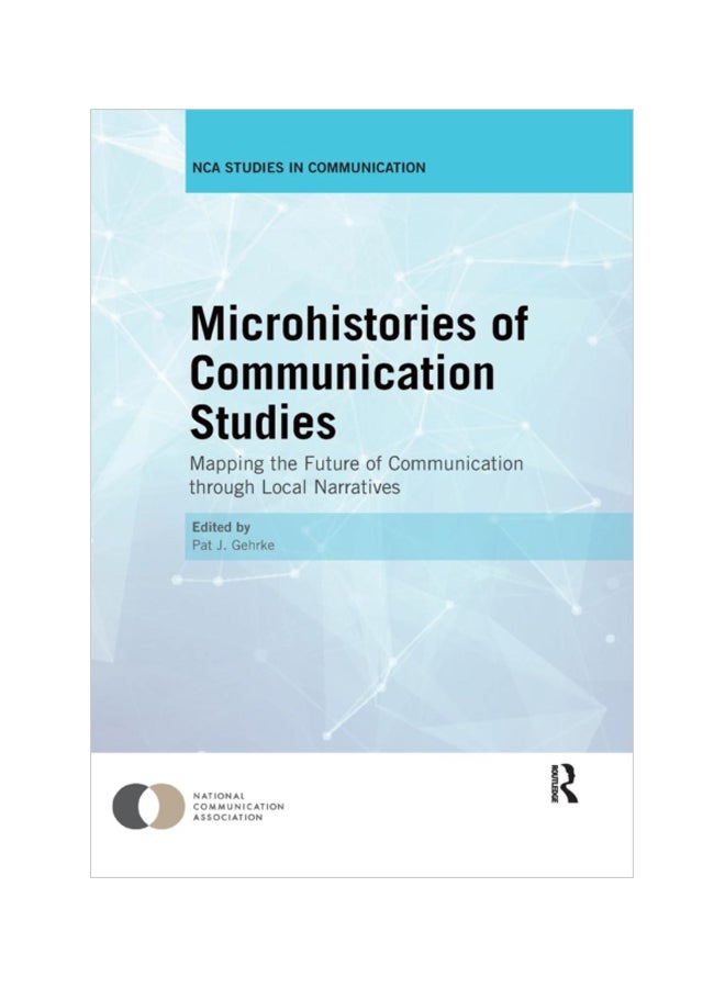 Microhistories Of Communication Studies: Mapping The Future Of Communication Through Local Narratives paperback english - 13 Jan 2019