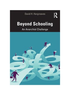 Beyond Schooling: An Anarchist Challenge Paperback English by David H. Hargreaves - 13 May 2019 