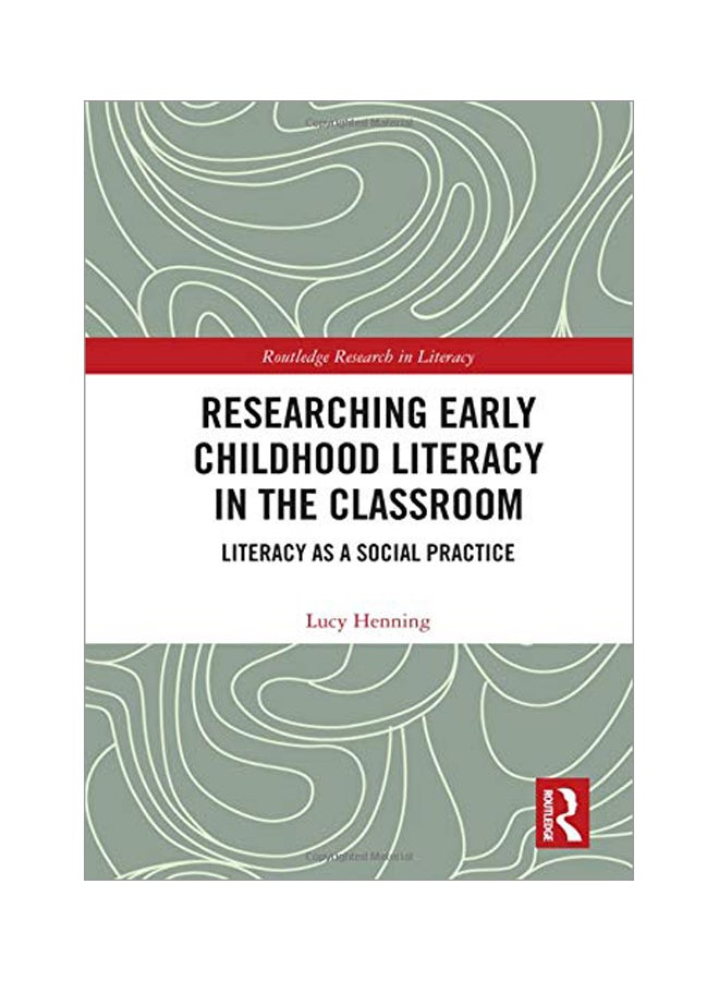 Researching Early Childhood Literacy In The Classroom: Literacy As A Social Practice hardcover english - 19 Nov 2019