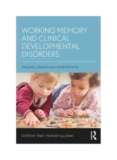 Working Memory And Clinical Developmental Disorders : Theories, Debates And Interventions paperback english - 19 Mar 2018 