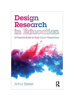 Design Research In Education: A Practical Guide For Early Career Researchers paperback english - 04 Jul 2018