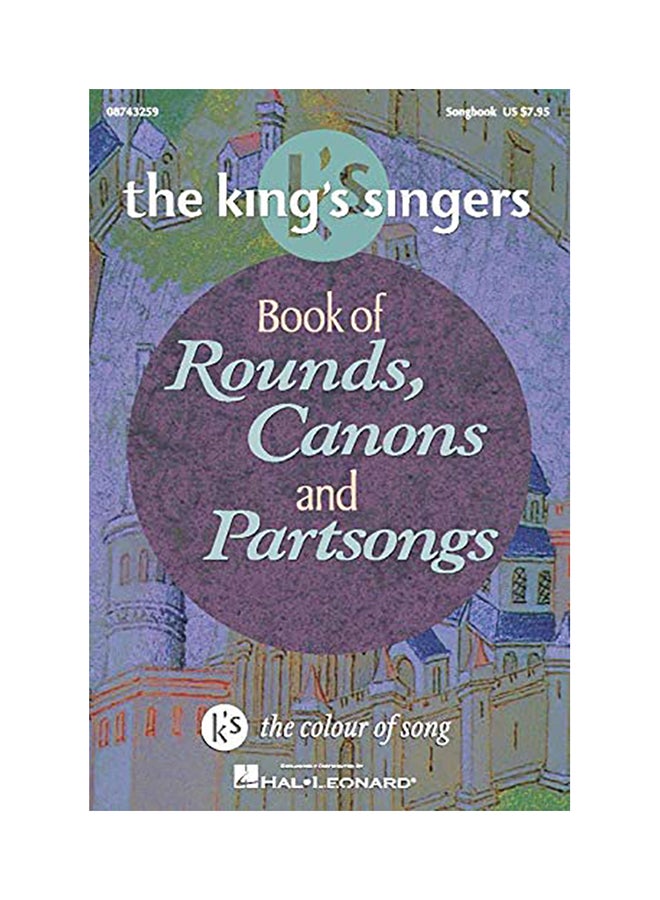 The King's Singers Book Of Rounds, Canons And Partsongs Paperback English by Hal Leonard Publishing Corporation - 2002