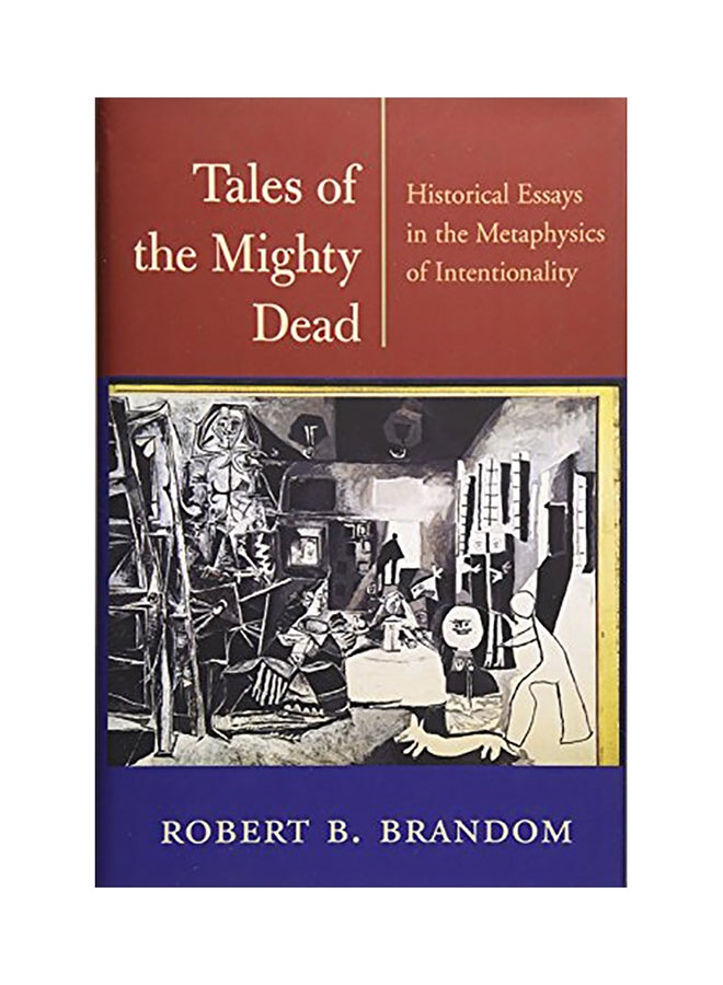 Tales Of The Mighty Dead: Historical Essays In The Metaphysics Of Intentionality hardcover english - 2002 