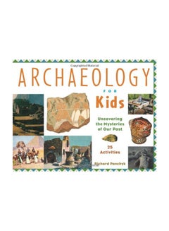 Archaeology For Kids: Uncovering The Mysteries Of Our Past, 25 Activities paperback english - 2001 