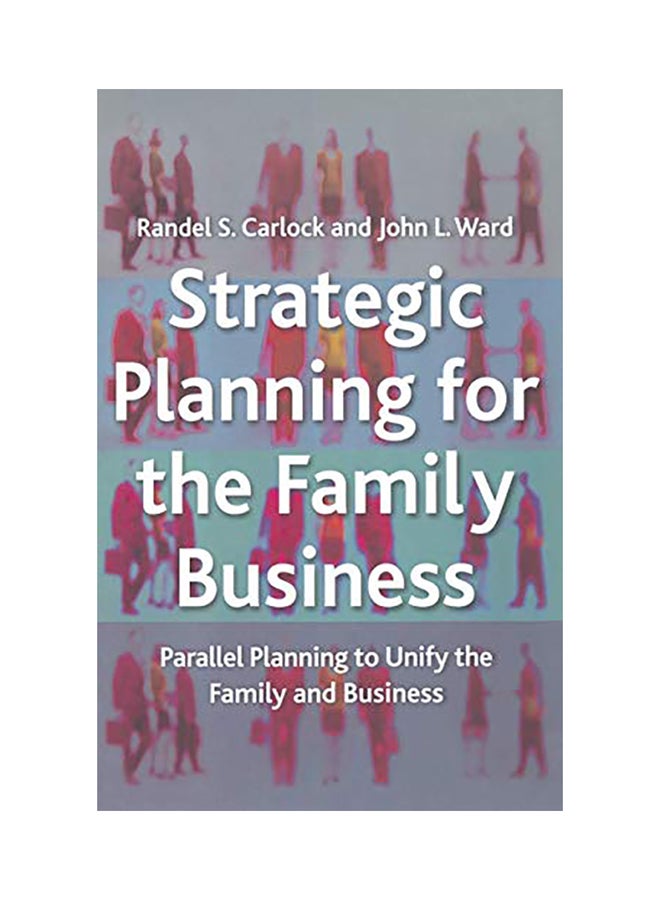 Strategic Planning For The Family Business: Parallel Planning To Unify The Family And Business paperback english - 2001 