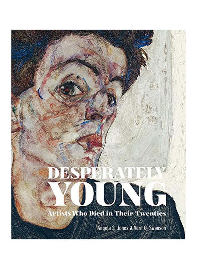 Desperately Young: Artists Who Died In Their Twenties hardcover english - 2020