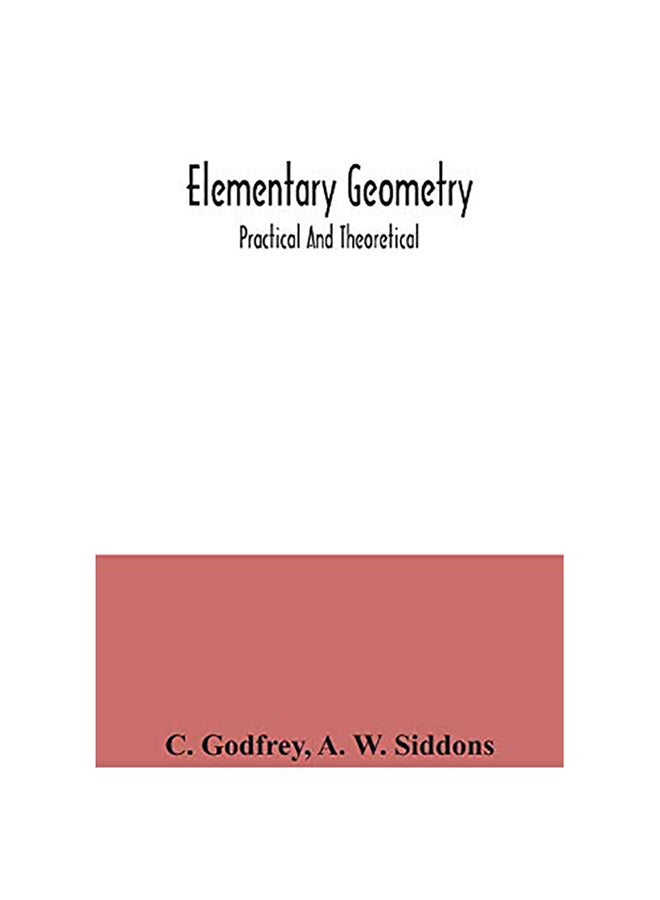 Elementary Geometry: Practical And Theoretical paperback english - 2020