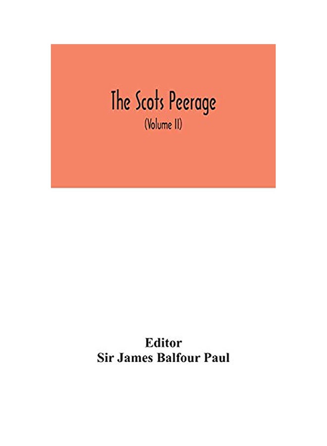 The Scots peerage: founded on Wood's ed. of Sir Robert Douglas's Peerage of Scotland; containing an historical and genealogical account o hardcover english - 2020 