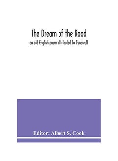 The Dream Of The Rood: An Old English Poem Attributed To Cynewulf paperback english - 2020 