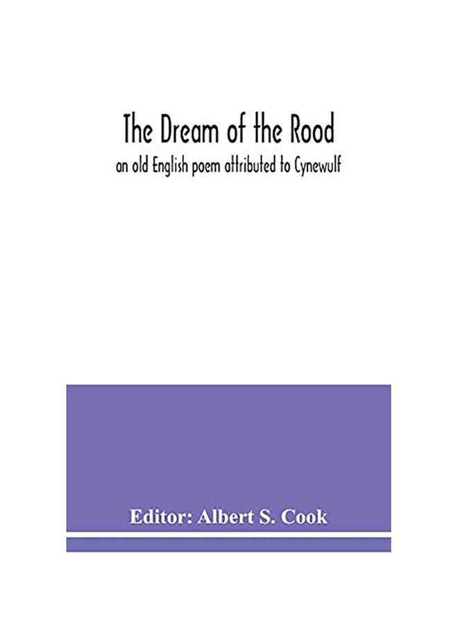 The Dream Of The Rood: An Old English Poem Attributed To Cynewulf paperback english - 2020 