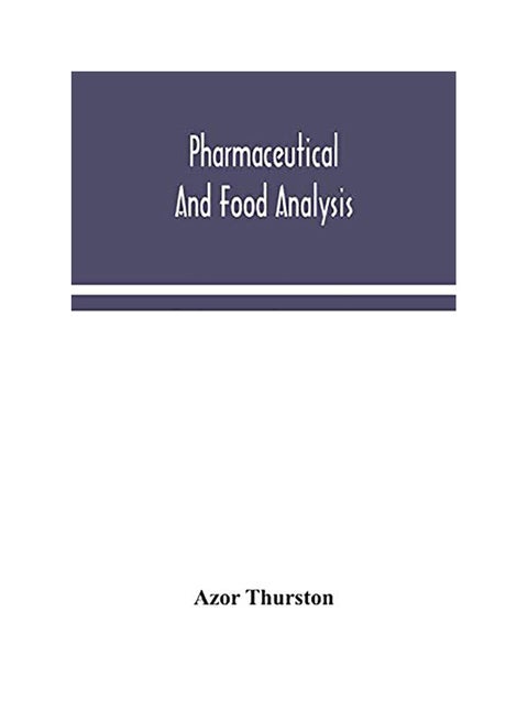 Pharmaceutical And Food Analysis, A Manual Of Standard Methods For The Analysis Of Oils, Fats And Waxes, And Substances In Which They Exist; Together paperback english - 2020