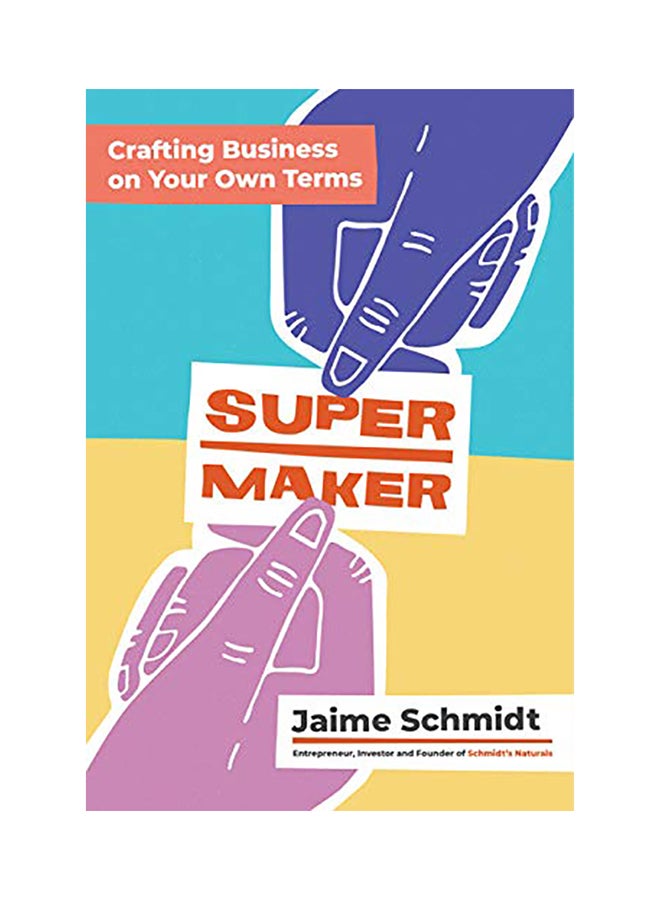 Supermaker: Crafting Business On Your Own Terms Hardcover English by Jaime Schmidt - 38545