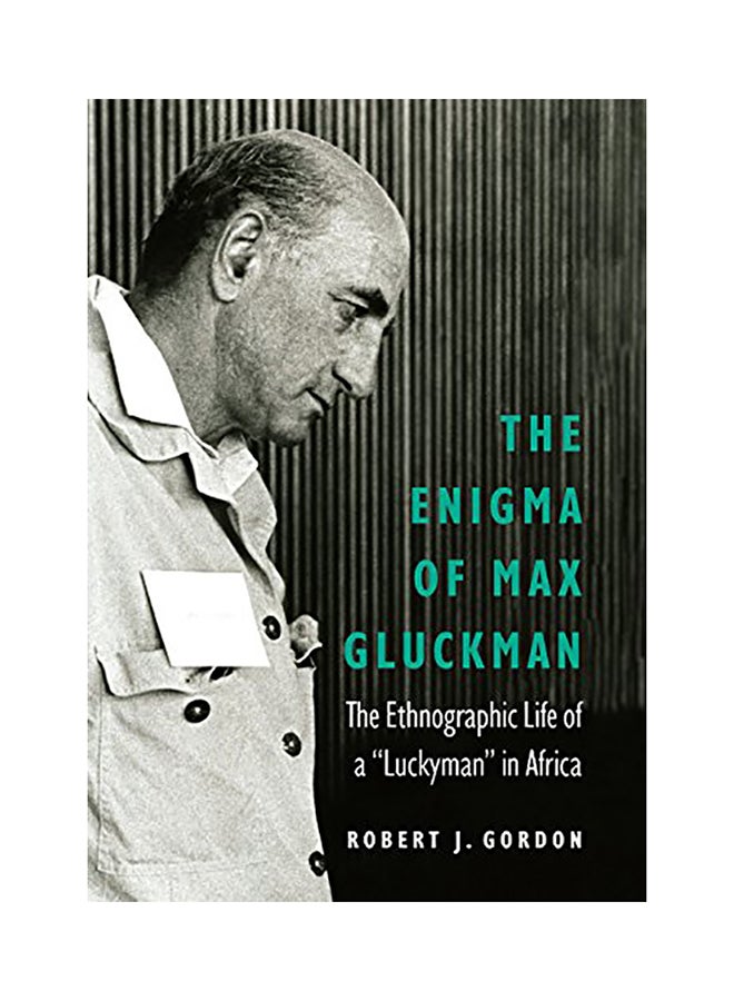 The Enigma Of Max Gluckman: The Ethnographic Life Of A Luckyman In Africa hardcover english - 2018 
