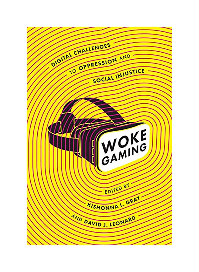 Woke Gaming: Digital Challenges To Oppression And Social Injustice paperback english - 2018 