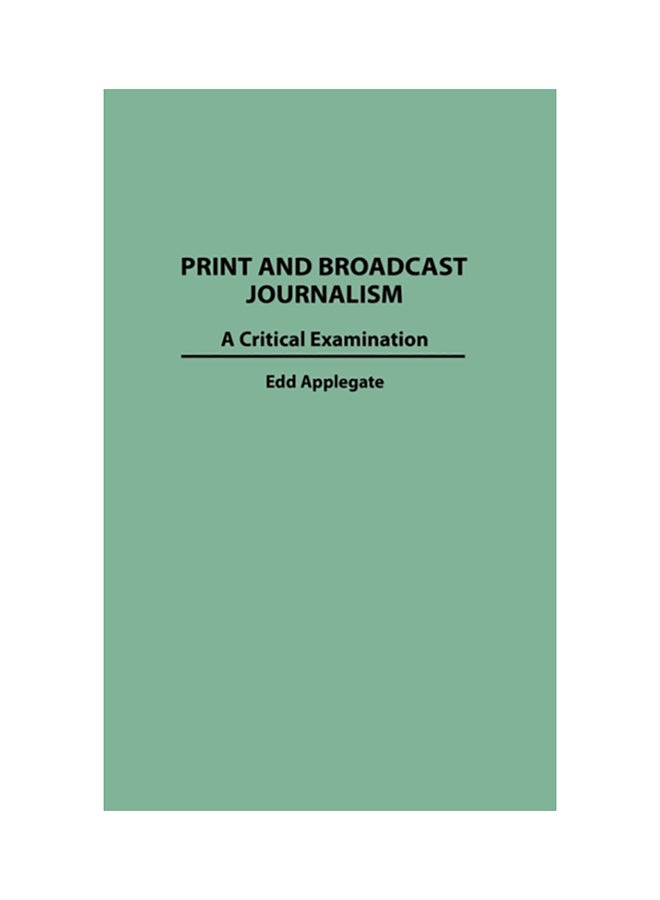 Print And Broadcast Journalism: A Critical Examination hardcover english - 1996 