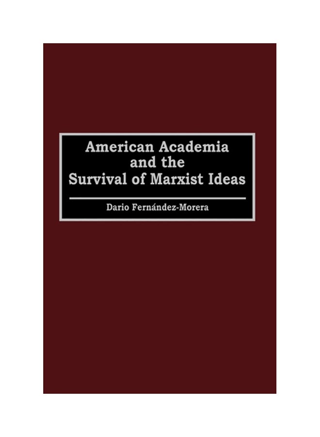 American Academia And The Survival Of Marxist Ideas hardcover english - 1996 
