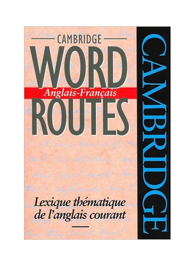 Cambridge Word Routes Anglais-Francais: Lexique Thematique De L'anglais Courant paperback english - 1994 