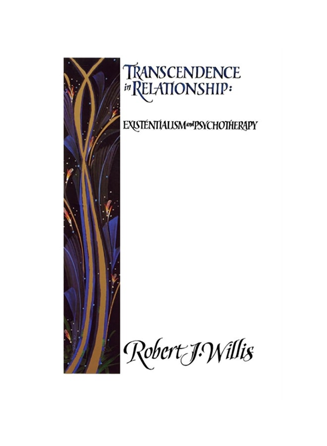 Transcendence In Relationships: Extentialism And Psychotherapy Paperback English by Robert J. Willis - 1994 