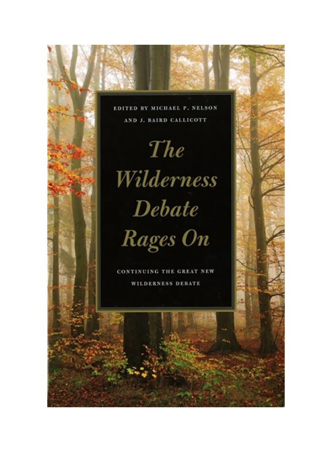 The Wilderness Debate Rages On: Continuing The Great New Wilderness Debate paperback english - 2008 