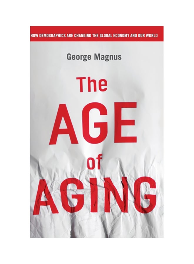 The Age Of Aging: How Demographics Are Changing The Global Economy And Our World hardcover english - 2008 