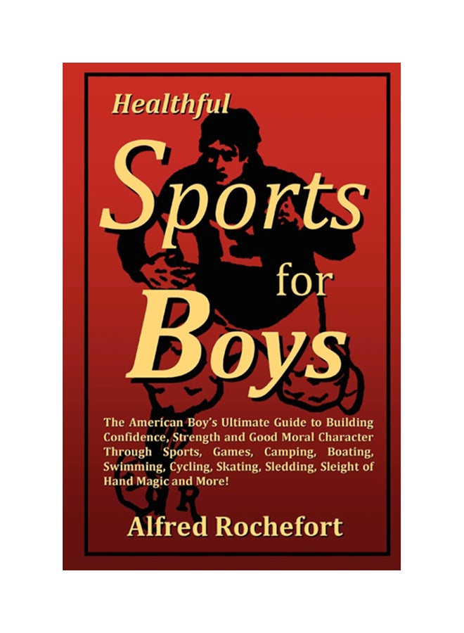 Healthful Sports For Boys Paperback English by Alfred Rochefort Calhoun - 2007