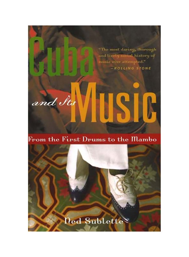 Cuba And Its Music: From The First Drums To The Mambo Paperback English by Ned Sublette - 38532