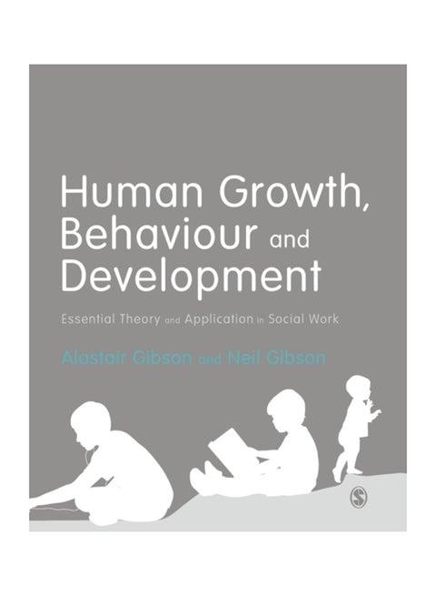 Human Growth, Behaviour And Development: Essential Theory And Application In Social Work paperback english