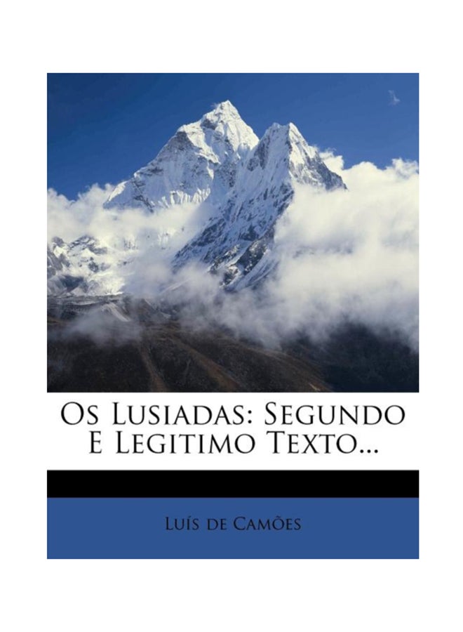 Os Lusiadas: Segundo E Legitimo Texto... paperback english
