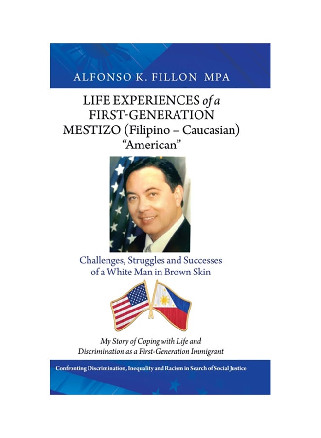 Life Experiences Of A First-Generation Mestizo (Filipino - Caucasian) American: Challenges, Struggles And Successes Of A White Man In Brown Skin hardcover english 