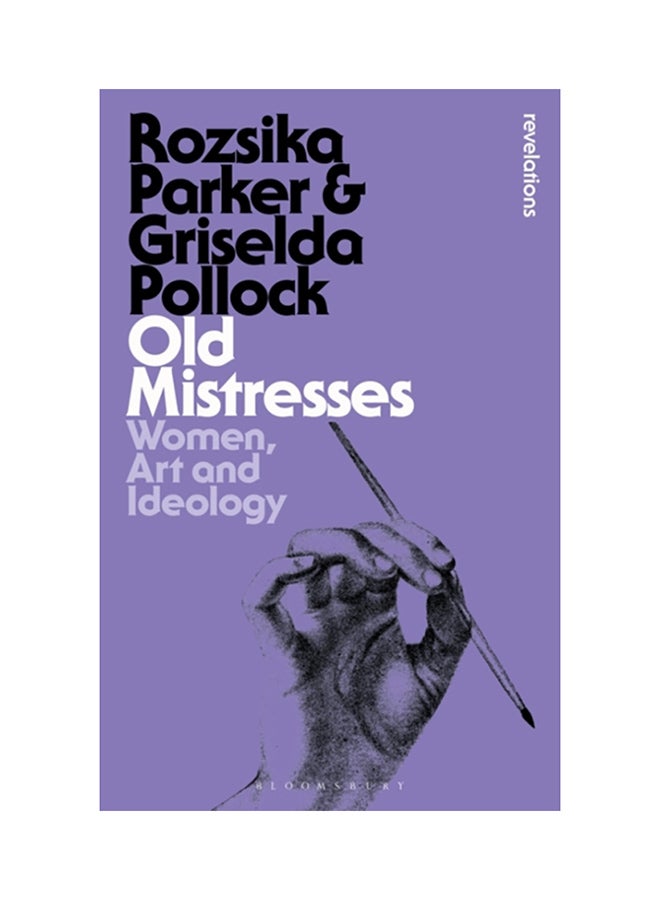 Old Mistresses: Women, Art And Ideology Paperback English by Rozsika Parker - 44105