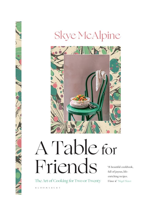 A Table For Friends: The Art Of Cooking For Two Or Twenty Hardcover English by Skye McAlpine - 44021 