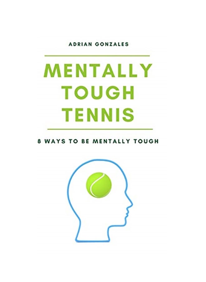 Mentally Tough Tennis: 8 Ways To Be Mentally Tough hardcover english 